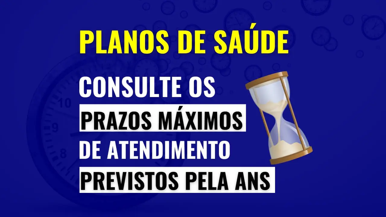 Planos de saúde - Prazos máximos de atendimento previstos pela ans