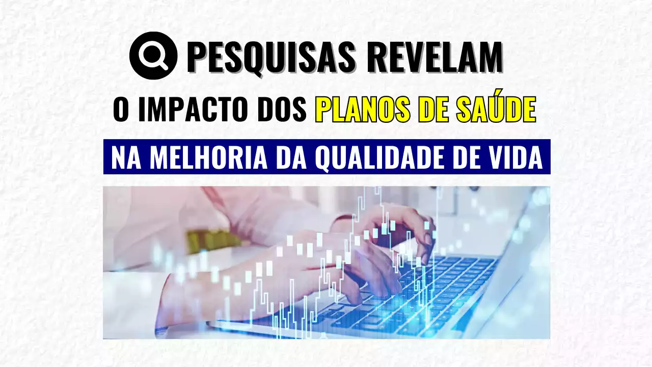 pesquisas revelam o impacto dos planos de saúde na melhoria da qualidade de vida